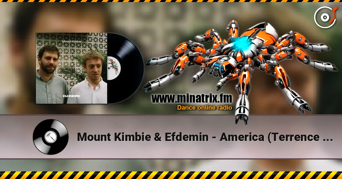 Mount Kimbie & Efdemin - America (Terrence Dixon MInimal Detroit Mix) 高品质在线收听 | Minatrix.FM