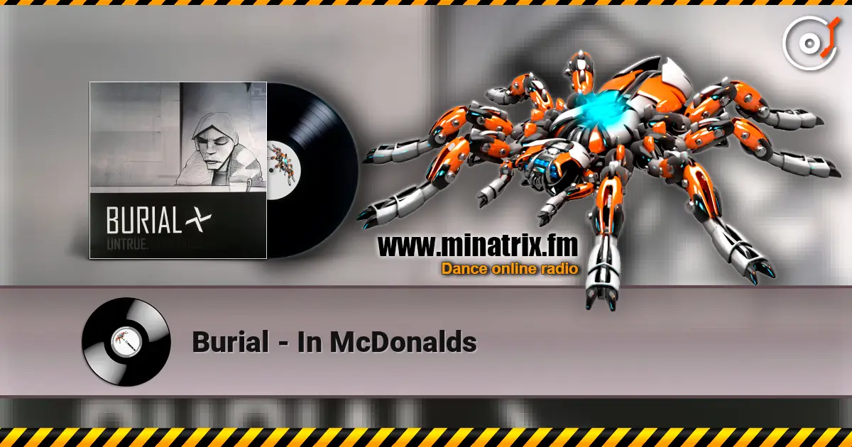 Burial - In McDonalds 高品质在线收听 | Minatrix.FM