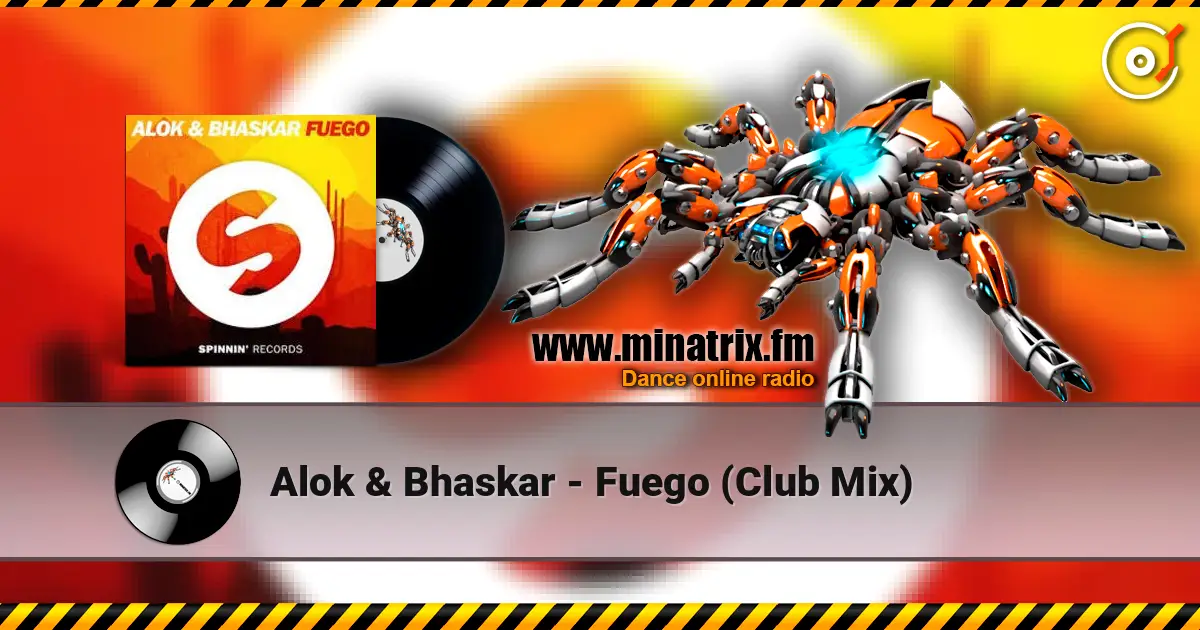 Alok & Bhaskar - Fuego (Club Mix) 高品质在线收听 | Minatrix.FM