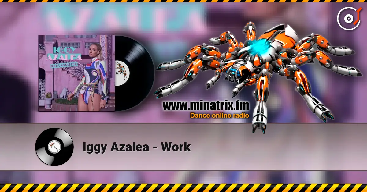 Iggy Azalea - Work listen online in high quality | Minatrix.FM