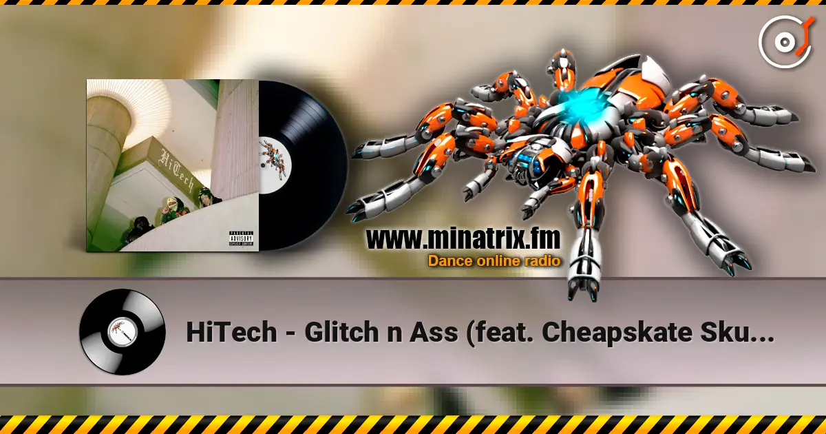 HiTech - Glitch n Ass (feat. Cheapskate Skutta & Dastardly Kids) 高品质在线收听 | Minatrix.FM