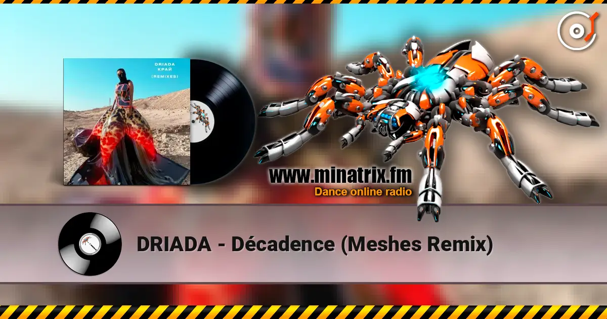 DRIADA - Décadence (Meshes Remix) 高品质在线收听 | Minatrix.FM
