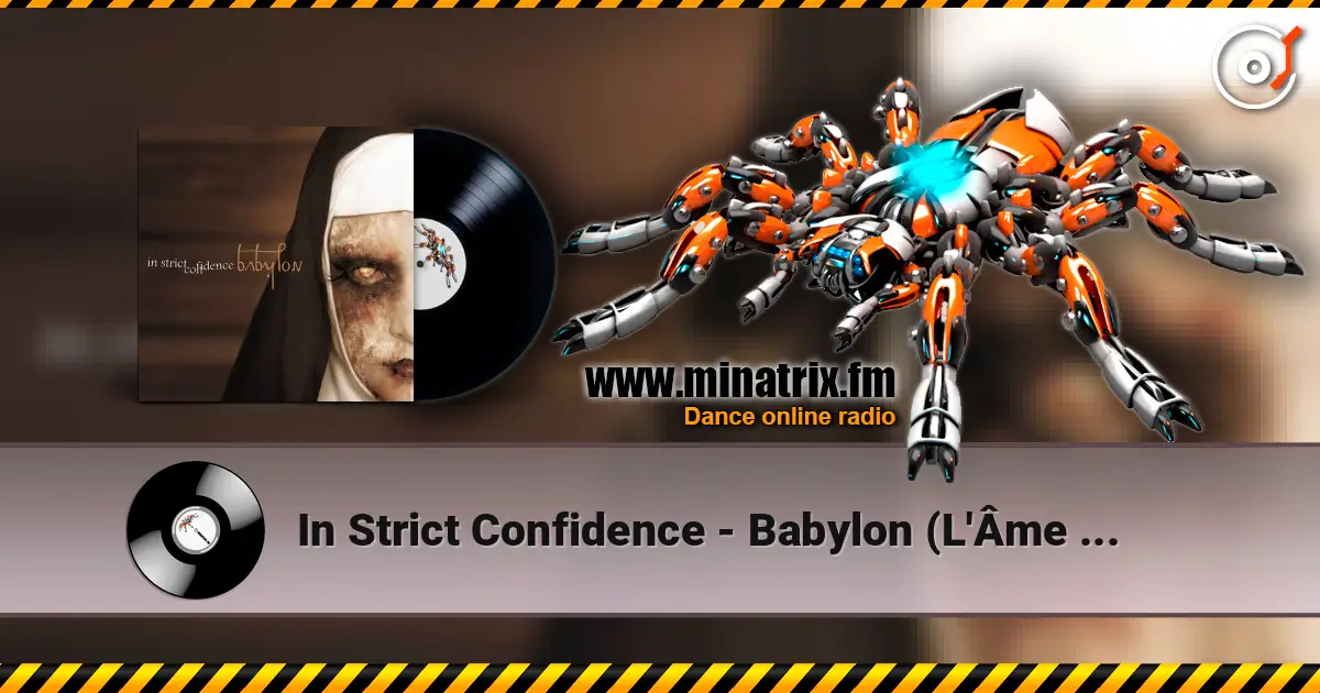 In Strict Confidence - Babylon (L'Âme Immortelle Remix) 高品质在线收听 | Minatrix.FM