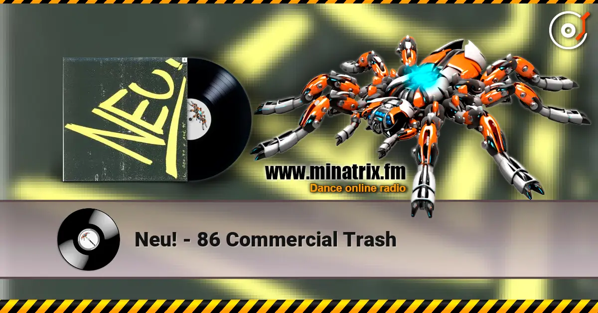 Neu! - 86 Commercial Trash 高品质在线收听 | Minatrix.FM