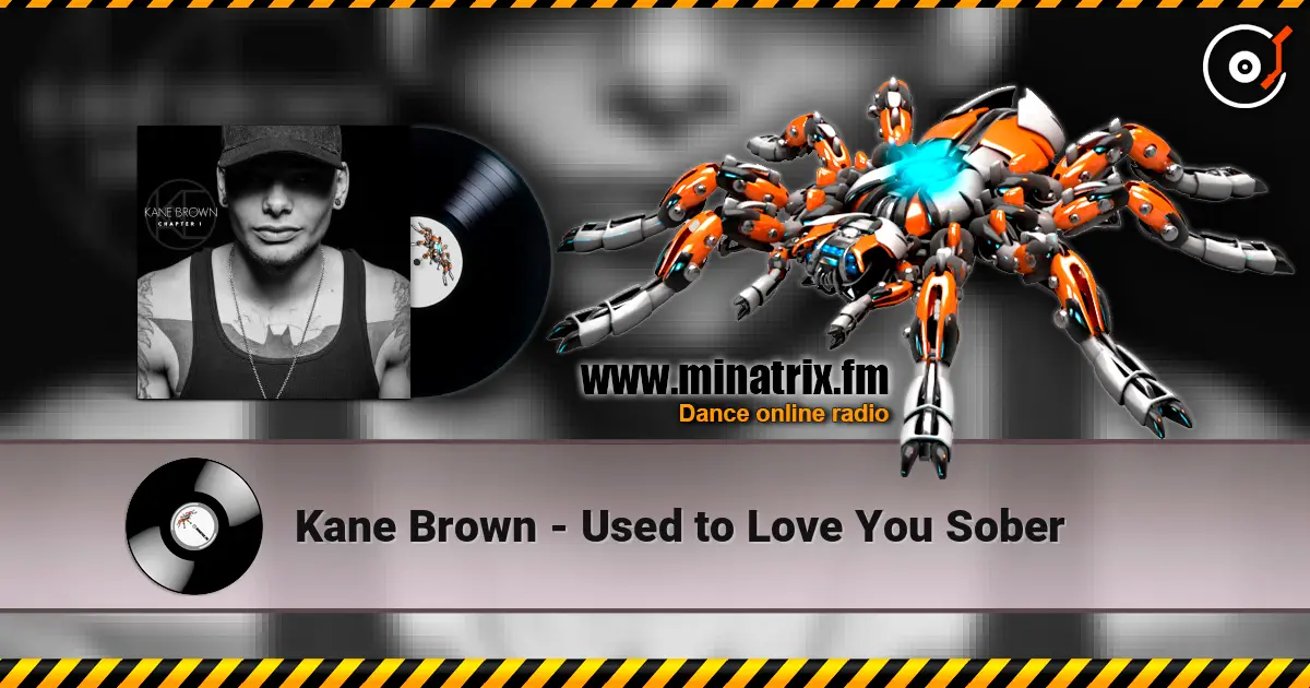 Kane Brown - Used to Love You Sober 高品质在线收听 | Minatrix.FM