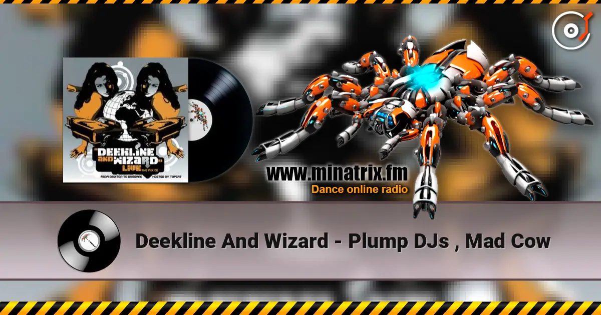 Deekline And Wizard - Plump DJs , Mad Cow 高品质在线收听 | Minatrix.FM
