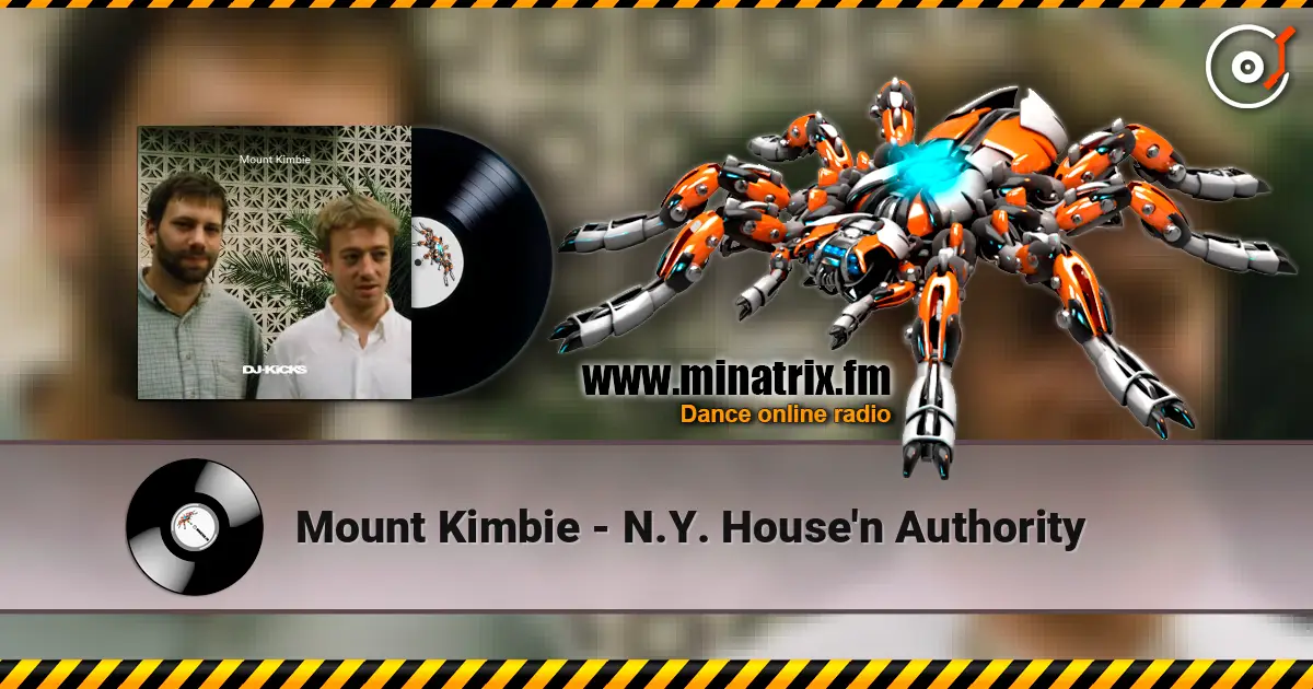 Mount Kimbie - N.Y. House'n Authority 高品质在线收听 | Minatrix.FM