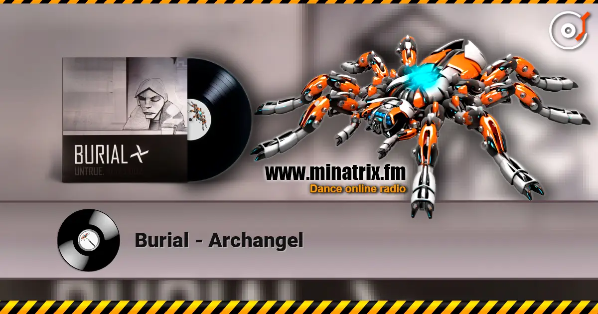 Burial - Archangel 高品质在线收听 | Minatrix.FM