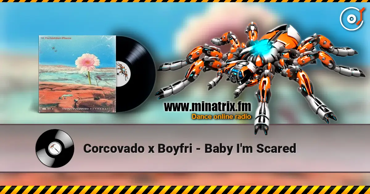 Corcovado x Boyfri - Baby I'm Scared 高品质在线收听 | Minatrix.FM