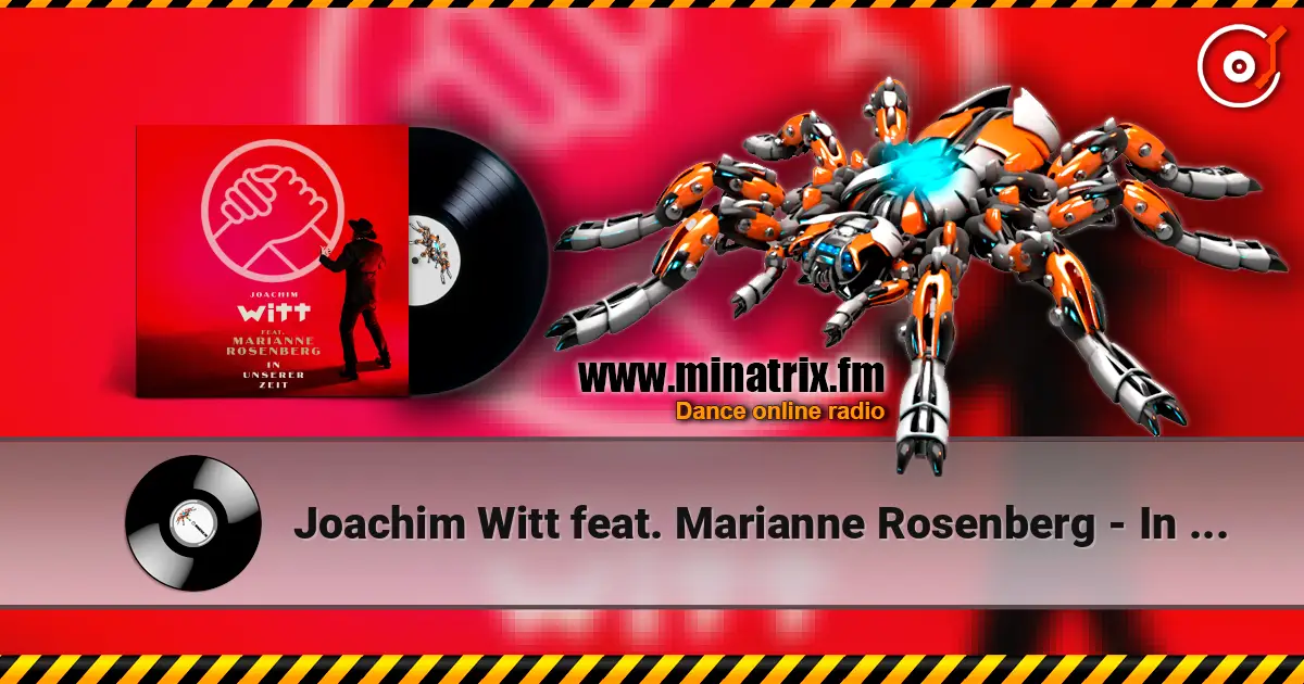 Joachim Witt feat. Marianne Rosenberg - In Unserer Zeit 高品质在线收听 | Minatrix.FM