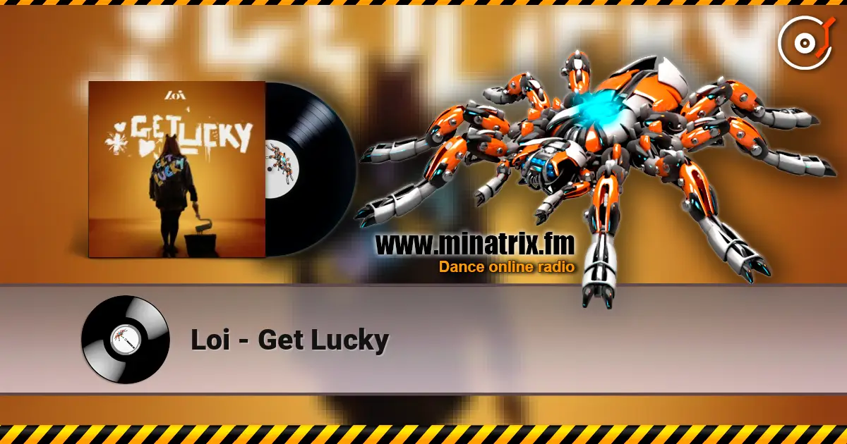 Loi - Get Lucky 高品质在线收听 | Minatrix.FM