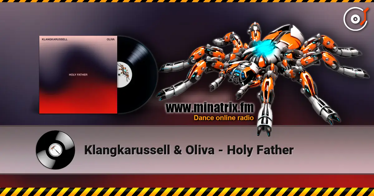 Klangkarussell & Oliva - Holy Father 高品质在线收听 | Minatrix.FM