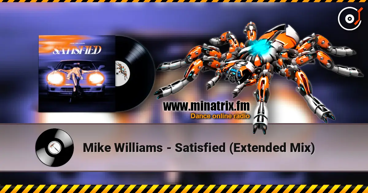 Mike Williams - Satisfied (Extended Mix) 高品质在线收听 | Minatrix.FM