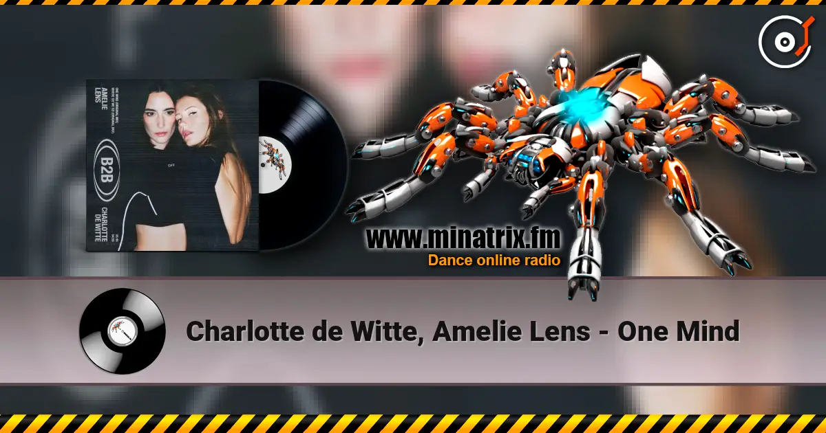 Charlotte de Witte, Amelie Lens - One Mind 高品质在线收听 | Minatrix.FM
