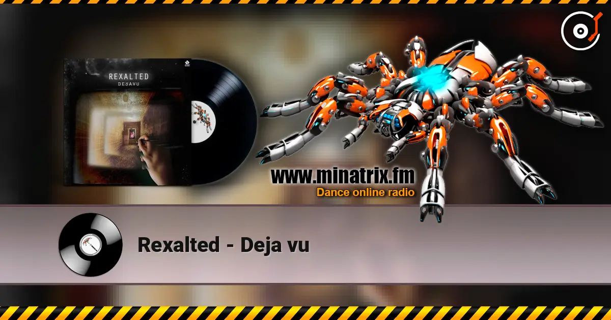 Rexalted - Deja vu 高品质在线收听 | Minatrix.FM