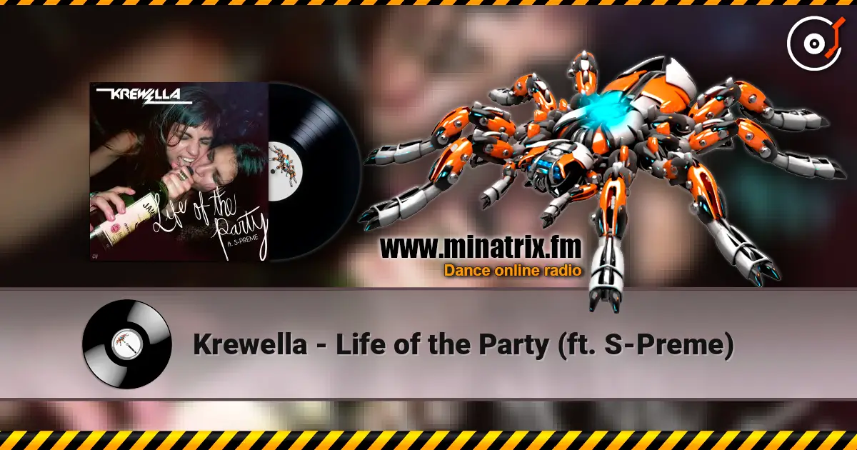 Krewella - Life of the Party (ft. S-Preme) 高品质在线收听 | Minatrix.FM