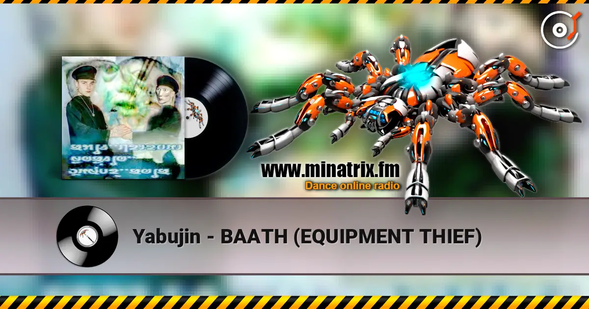 Yabujin - BAATH (EQUIPMENT THIEF) 高品质在线收听 | Minatrix.FM