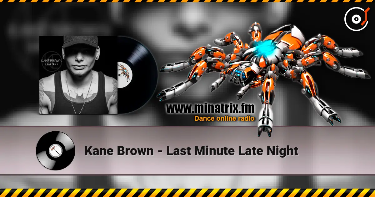 Kane Brown - Last Minute Late Night 高品质在线收听 | Minatrix.FM