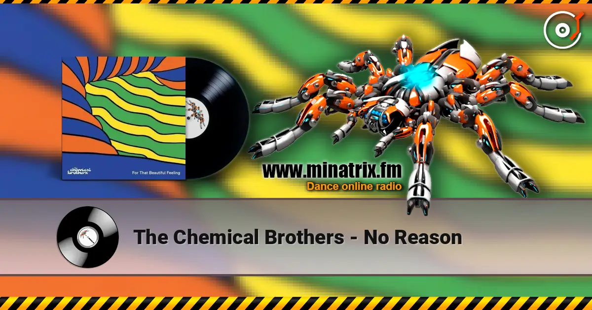 The Chemical Brothers - No Reason 高品质在线收听 | Minatrix.FM