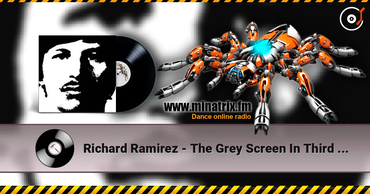 Richard Ramirez - The Grey Screen In Third [With Or Without] 高品质在线收听 | Minatrix.FM