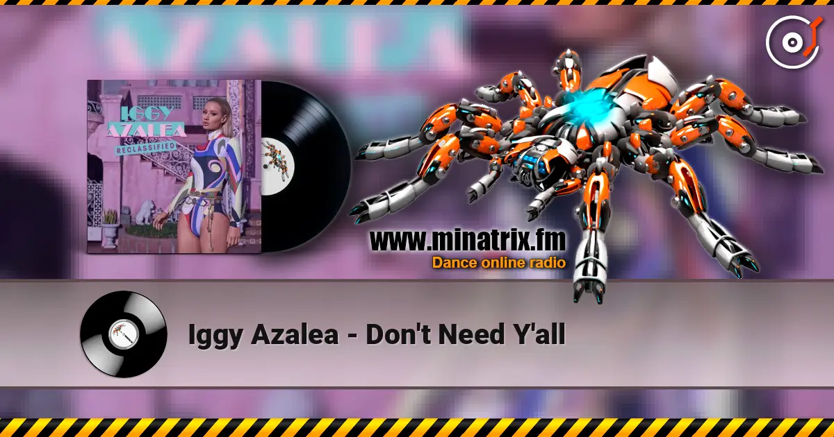 Iggy Azalea - Don't Need Y'all 高品质在线收听 | Minatrix.FM