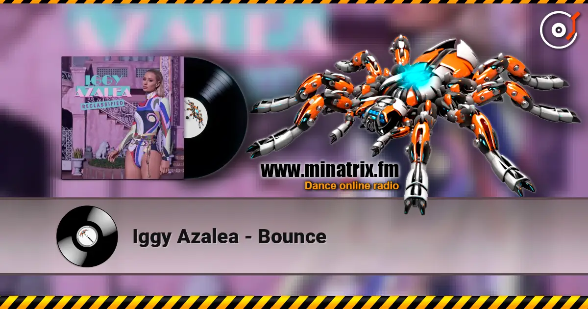 Iggy Azalea - Bounce 高品质在线收听 | Minatrix.FM