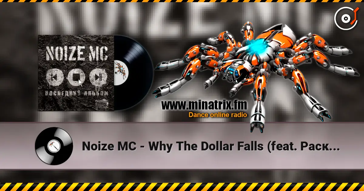 Noize MC - Why The Dollar Falls (feat. Раскарандаш) 高品质在线收听 | Minatrix.FM
