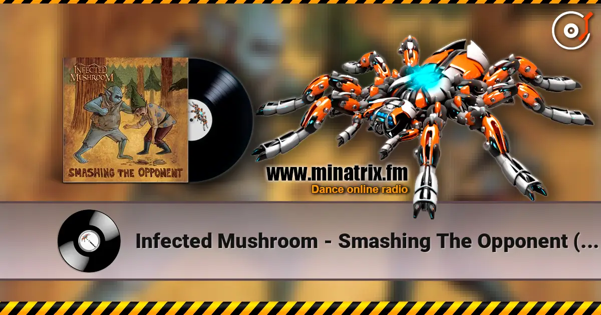 Infected Mushroom - Smashing The Opponent (Blusm Tusm Remix) 高品质在线收听 | Minatrix.FM