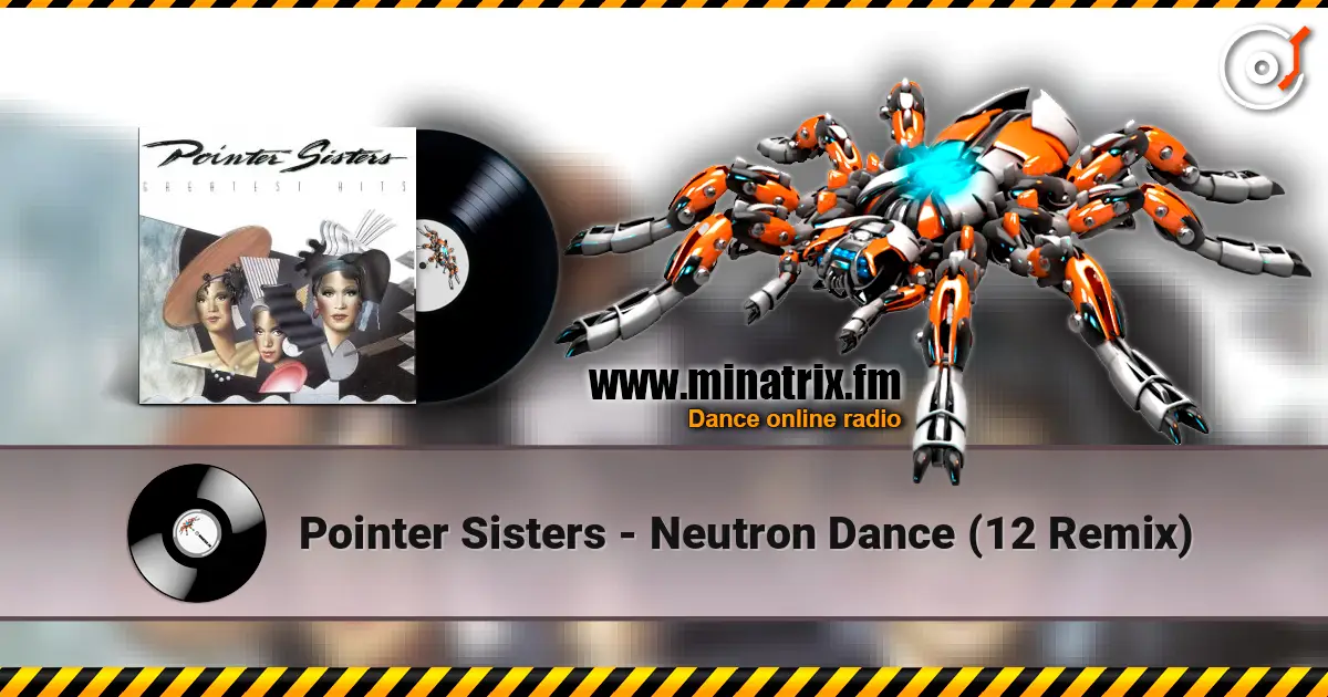 Pointer Sisters - Neutron Dance  (12 Remix) 高品质在线收听 | Minatrix.FM