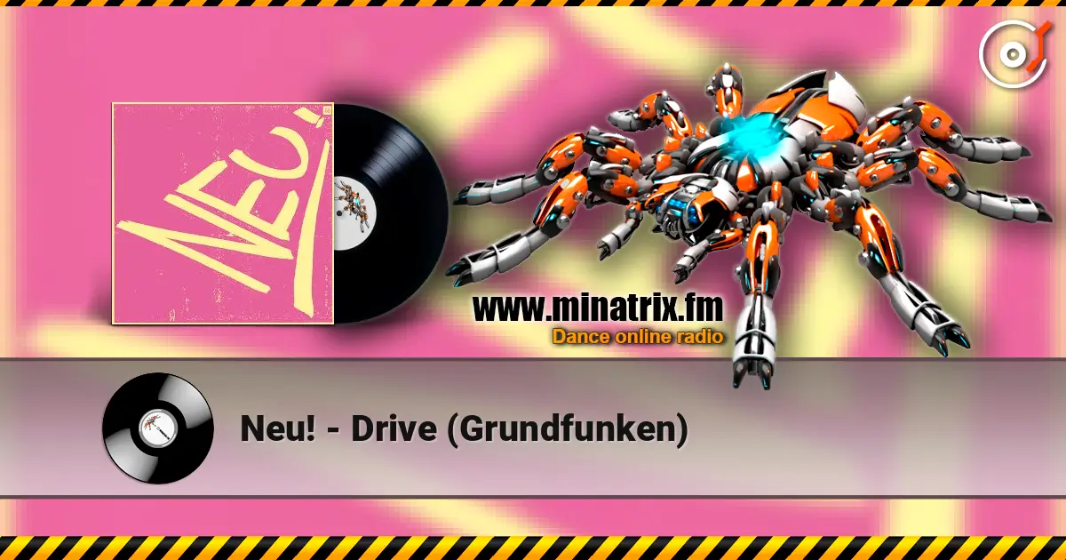 Neu! - Drive (Grundfunken) 高品质在线收听 | Minatrix.FM