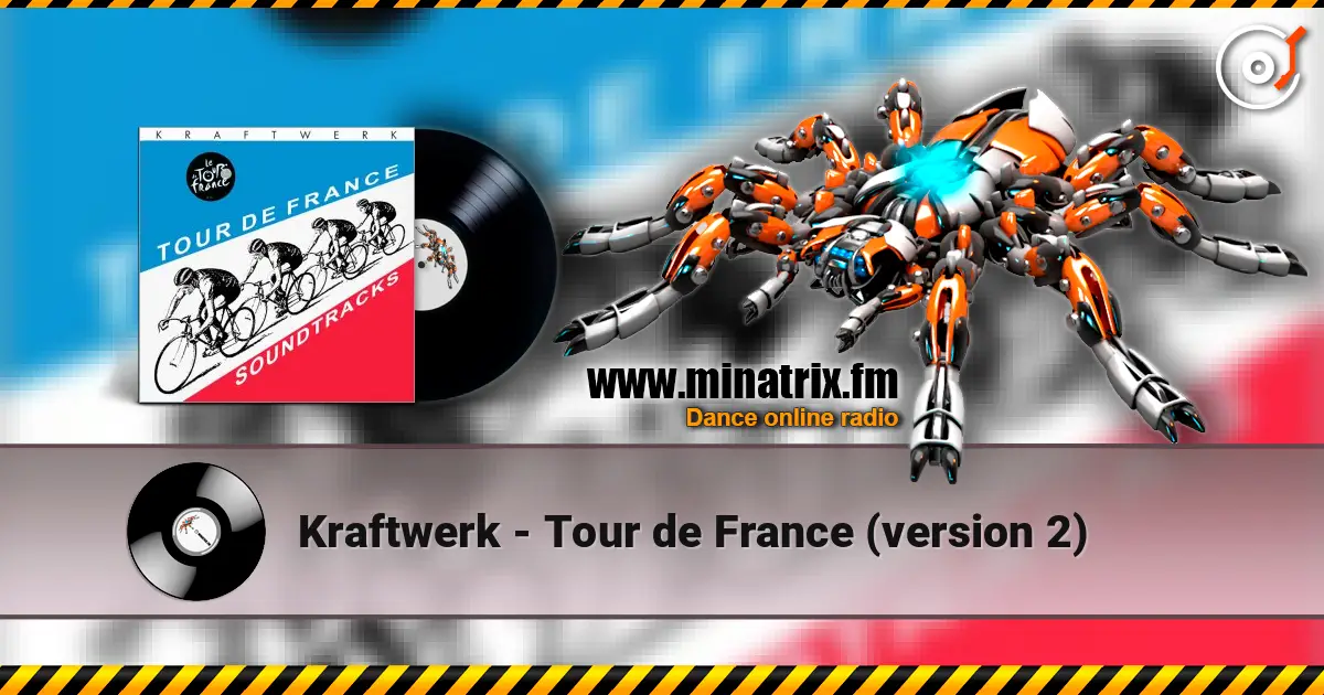 Kraftwerk - Tour de France (version 2) 高品质在线收听 | Minatrix.FM