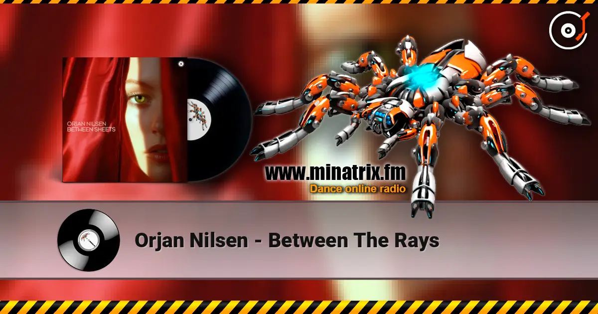 Orjan Nilsen - Between The Rays 高品质在线收听 | Minatrix.FM