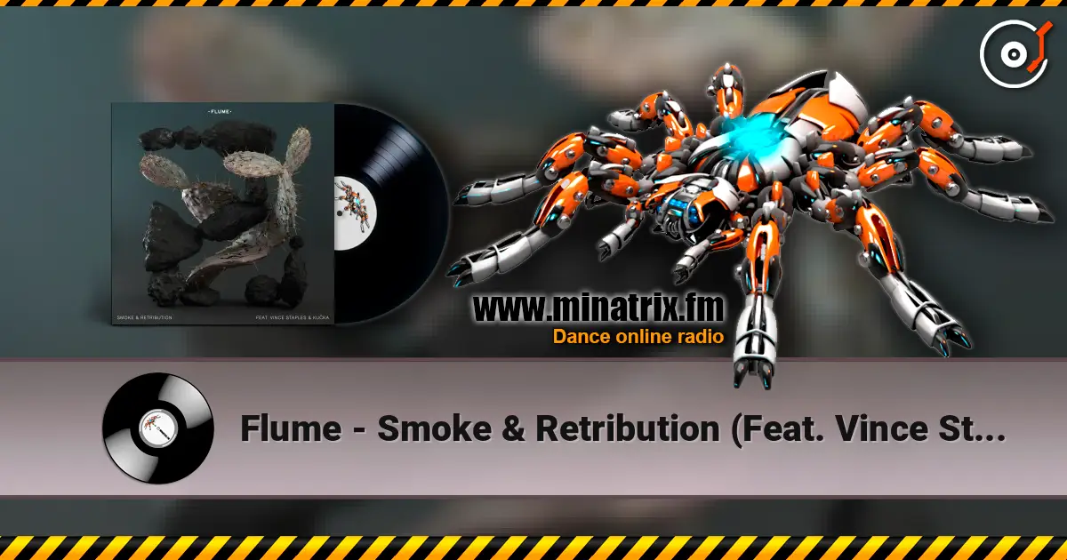 Flume - Smoke & Retribution (Feat. Vince Staples & Kučka) 高品质在线收听 | Minatrix.FM