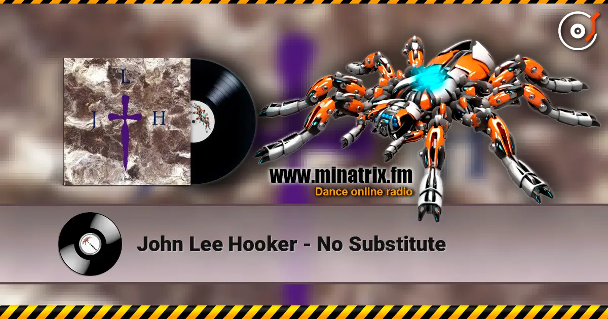John Lee Hooker - No Substitute 高品质在线收听 | Minatrix.FM
