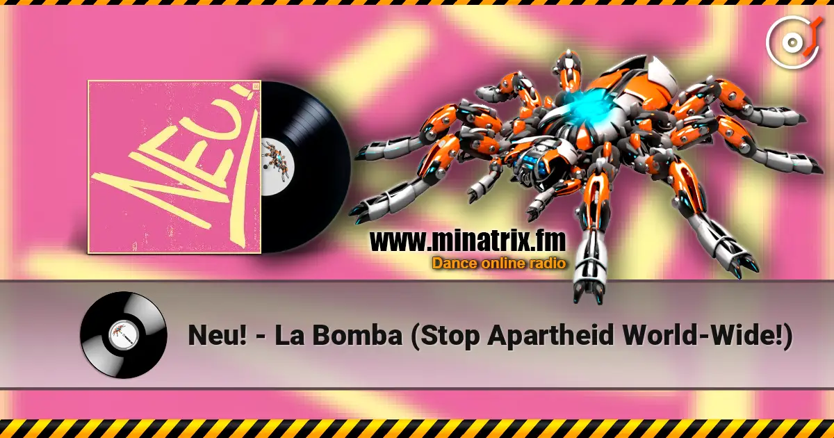 Neu! - La Bomba (Stop Apartheid World-Wide!) 高品质在线收听 | Minatrix.FM