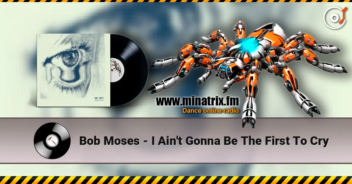 Bob Moses - I Ain't Gonna Be The First To Cry 高品质在线收听 | Minatrix.FM
