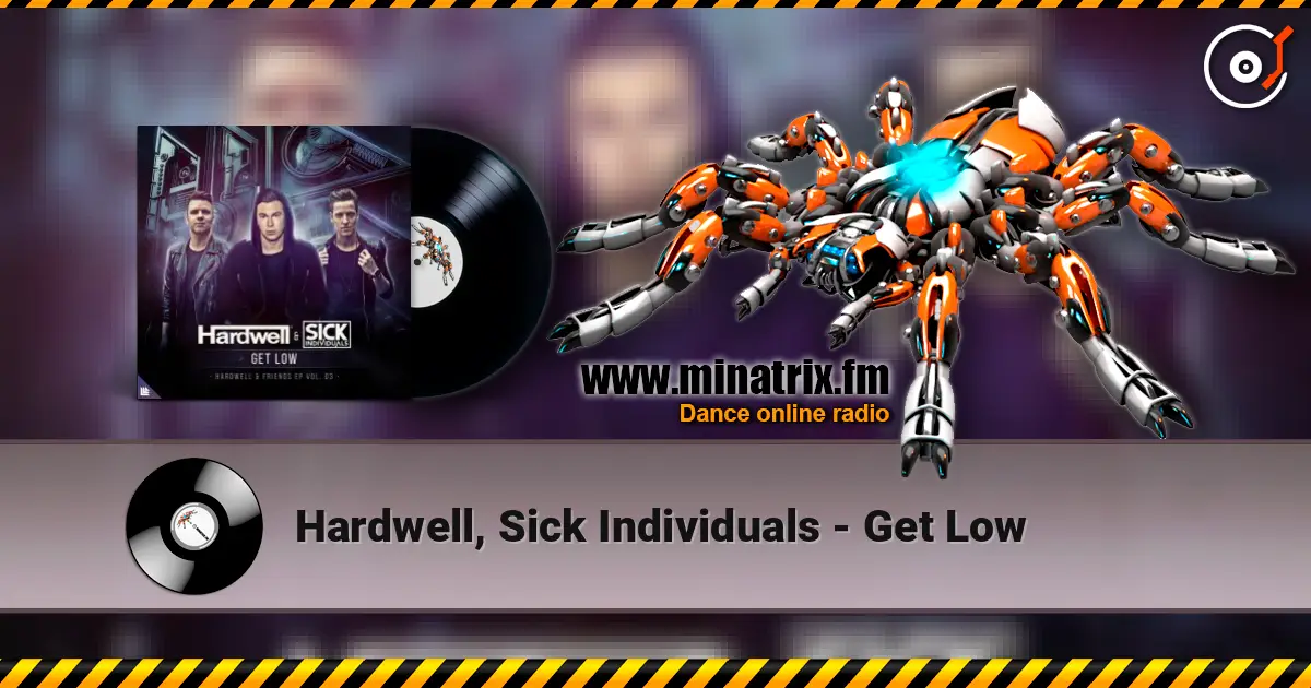 Hardwell, Sick Individuals - Get Low 高品质在线收听 | Minatrix.FM