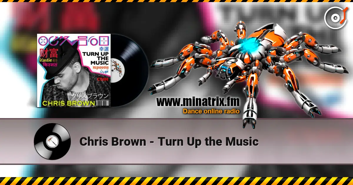 Chris Brown - Turn Up the Music 高品质在线收听 | Minatrix.FM