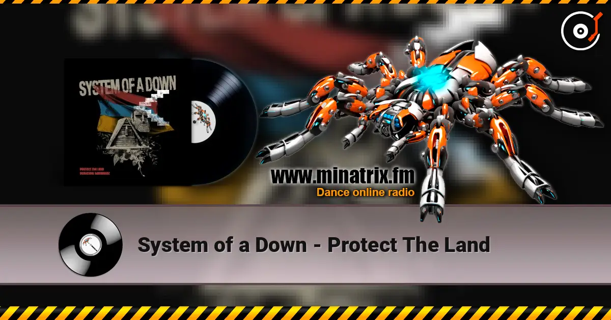 System of a Down - Protect The Land 高品质在线收听 | Minatrix.FM
