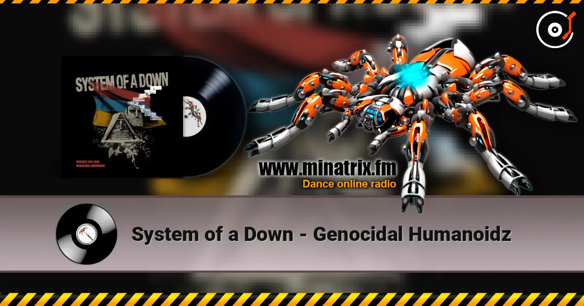 System of a Down - Genocidal Humanoidz 高品质在线收听 | Minatrix.FM