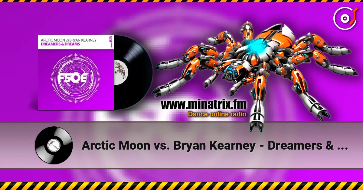 Arctic Moon vs. Bryan Kearney - Dreamers & Dreams (original mix) 高品质在线收听 | Minatrix.FM