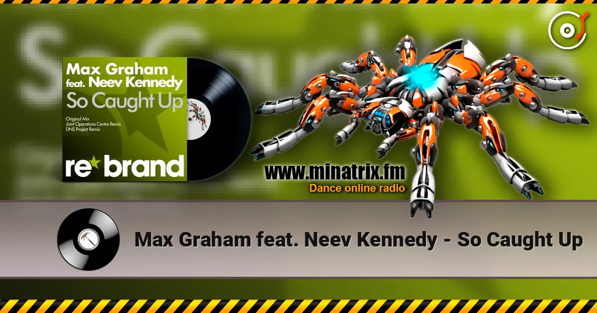 Max Graham feat. Neev Kennedy - So Caught Up 高品质在线收听 | Minatrix.FM