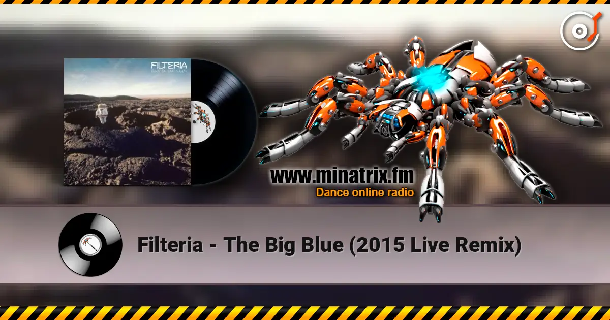 Filteria - The Big Blue (2015 Live Remix) 高品质在线收听 | Minatrix.FM