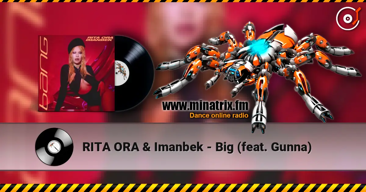 RITA ORA & Imanbek - Big (feat. Gunna) 高品质在线收听 | Minatrix.FM