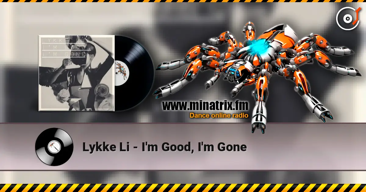 Lykke Li - I'm Good, I'm Gone 高品质在线收听 | Minatrix.FM