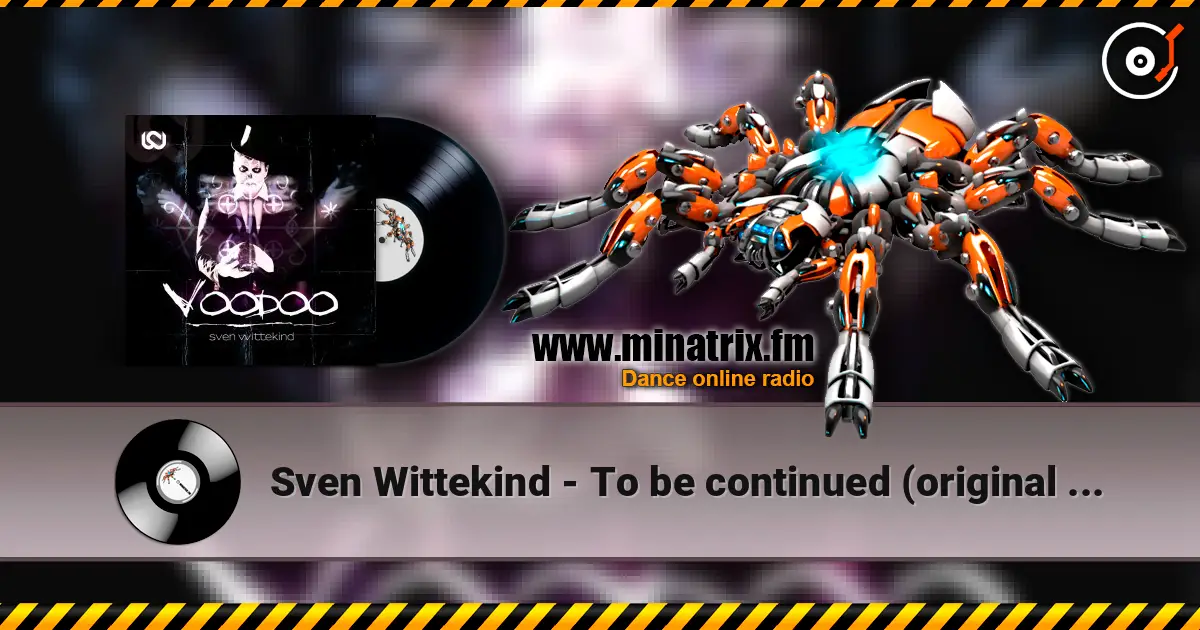 Sven Wittekind - To be continued (original mix) 高品质在线收听 | Minatrix.FM
