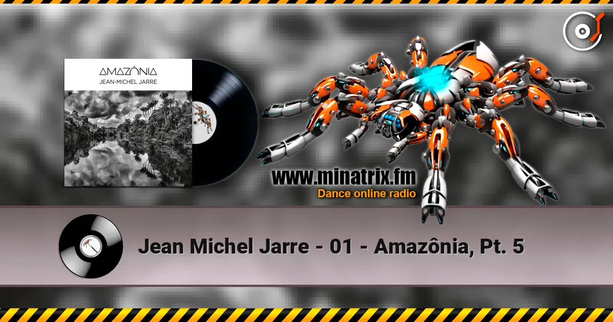 Jean Michel Jarre - 01 - Amazônia, Pt. 5 高品质在线收听 | Minatrix.FM