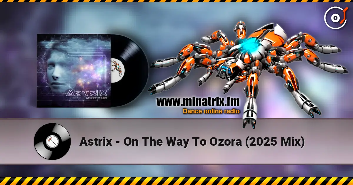 Astrix - On The Way To Ozora (2025 Mix) 高品质在线收听 | Minatrix.FM