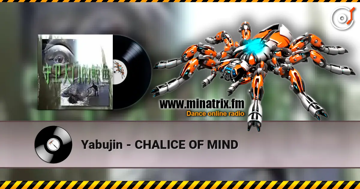 Yabujin - CHALICE OF MIND 高品质在线收听 | Minatrix.FM
