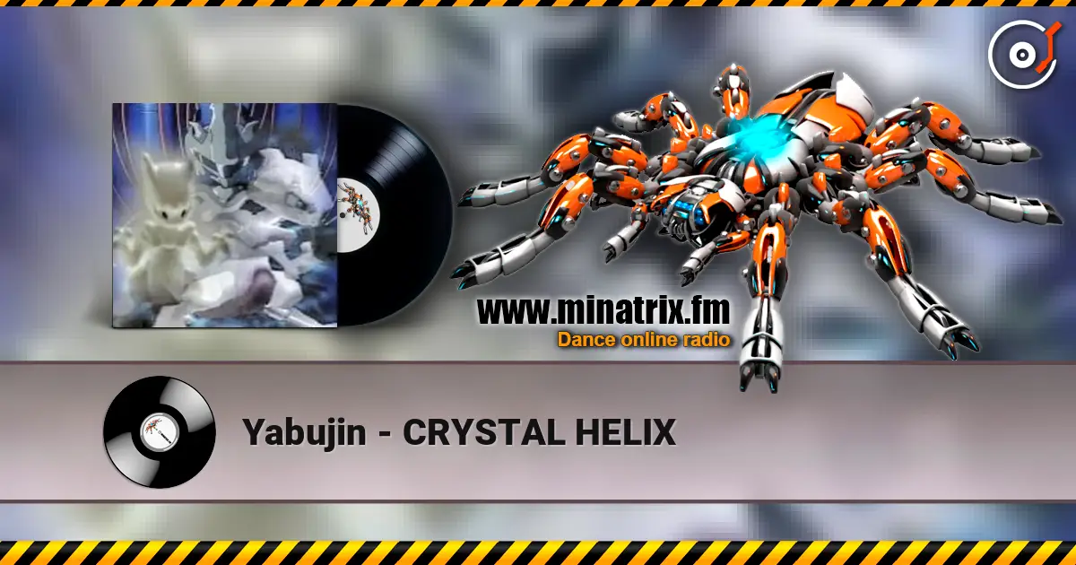 Yabujin - CRYSTAL HELIX 高品质在线收听 | Minatrix.FM